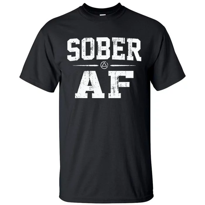 Sober AF Sobriety AA Alcoholics Anonymous Recovery Addiction Tall T-Shirt