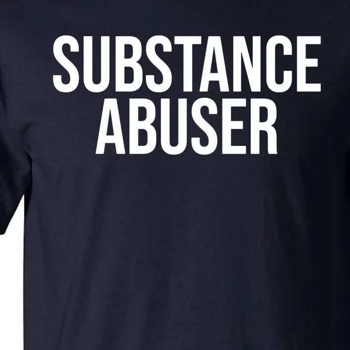 Substance Abuser Tall T-Shirt