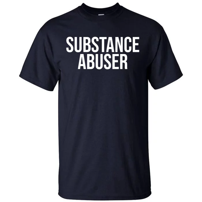 Substance Abuser Tall T-Shirt