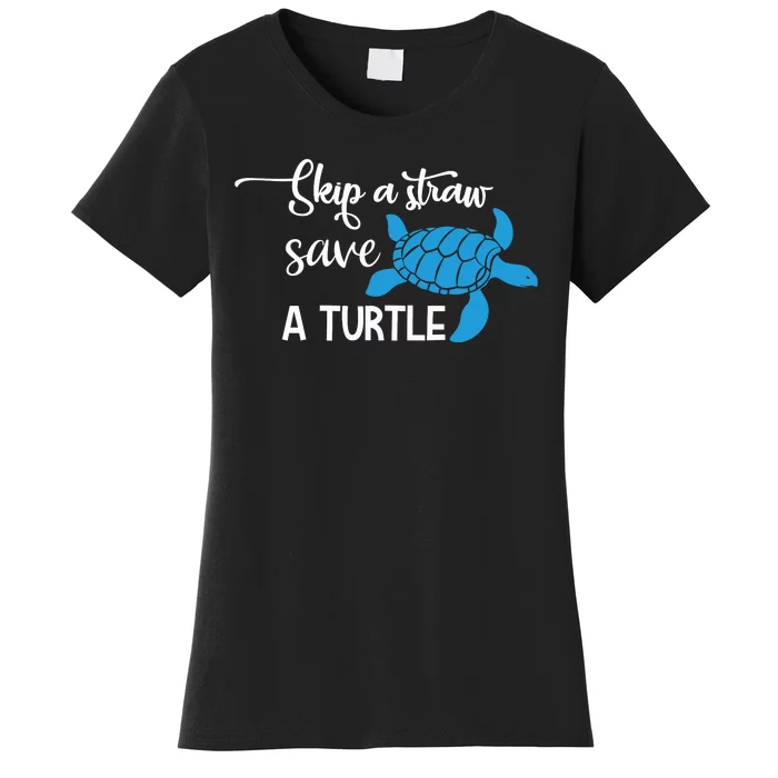 Skip A Straw Save A Turtle Women's T-Shirt