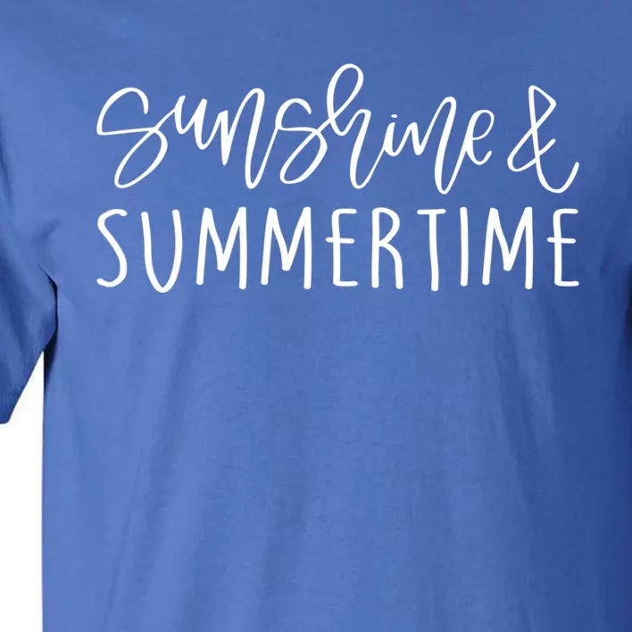 Sunshine And Summertime Funny Summer Saying Fun In The Sun Meaningful Gift Tall T-Shirt