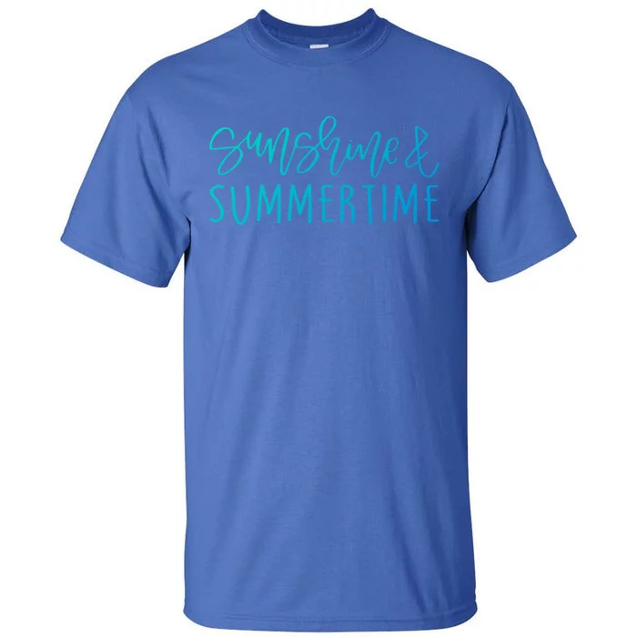 Sunshine And Summertime Funny Summer Saying Fun In The Sun Meaningful Gift Tall T-Shirt