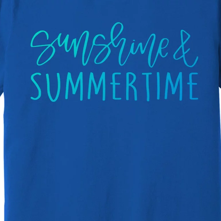 Sunshine And Summertime Funny Summer Saying Fun In The Sun Meaningful Gift Premium T-Shirt