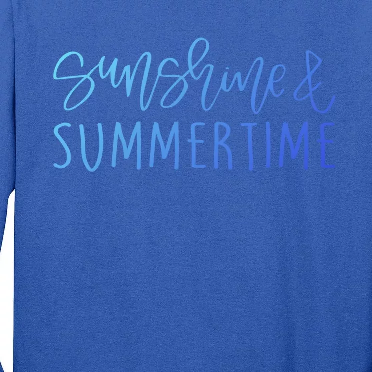 Sunshine And Summertime Funny Summer Saying Fun In The Sun Meaningful Gift Tall Long Sleeve T-Shirt