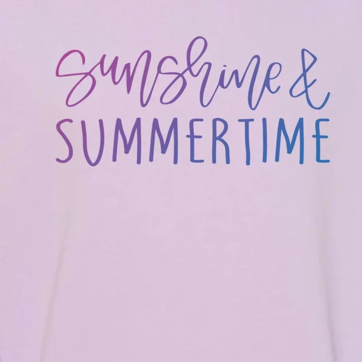 Sunshine And Summertime Funny Summer Saying Fun In The Sun Meaningful Gift Garment-Dyed Sweatshirt