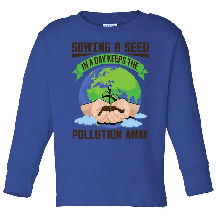 Sowing A Seed Climate Change Earth Day Gift Toddler Long Sleeve Shirt