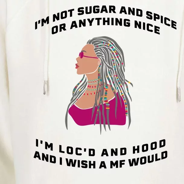 Sugar And Spice I'm Loc'd And Hood Funny Womens Funnel Neck Pullover Hood