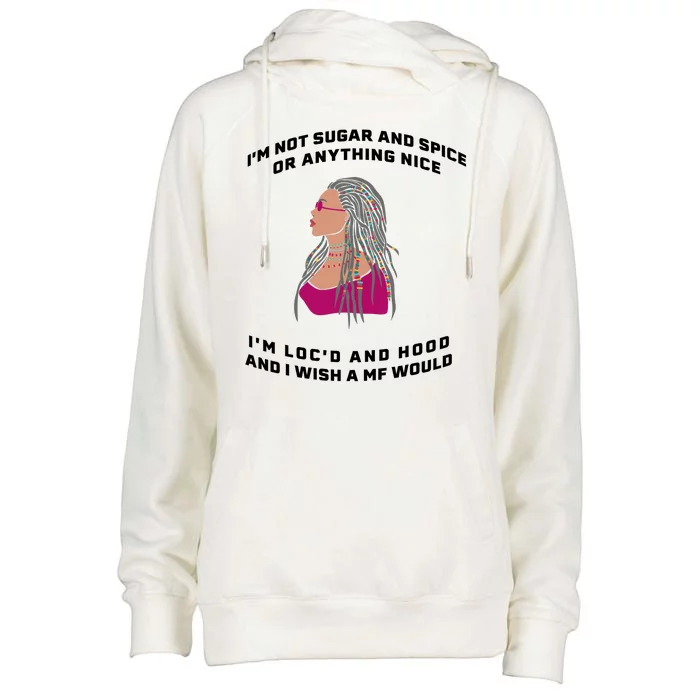 Sugar And Spice I'm Loc'd And Hood Funny Womens Funnel Neck Pullover Hood