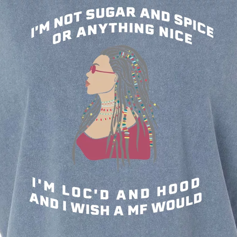 Sugar And Spice I'm Loc'd And Hood Funny Garment-Dyed Women's Muscle Tee