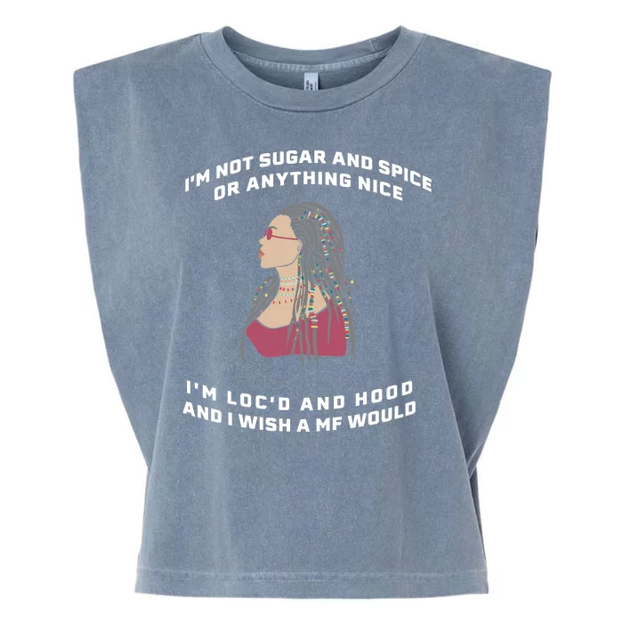 Sugar And Spice I'm Loc'd And Hood Funny Garment-Dyed Women's Muscle Tee