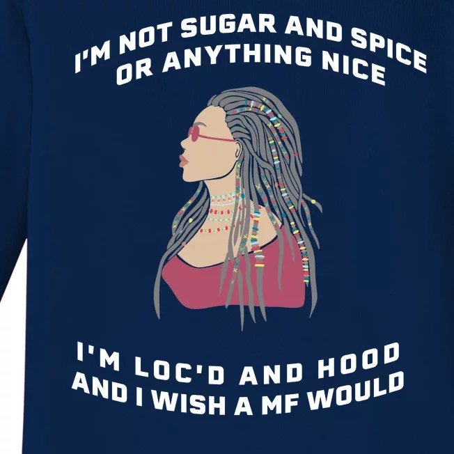 Sugar And Spice I'm Loc'd And Hood Funny Baby Long Sleeve Bodysuit