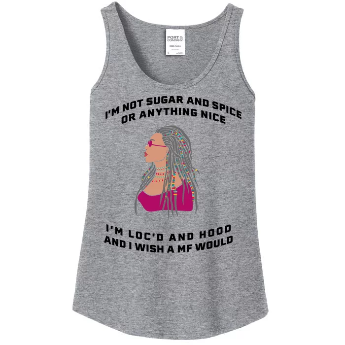 Sugar And Spice I'm Loc'd And Hood Funny Ladies Essential Tank