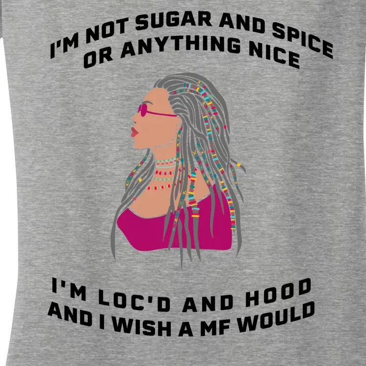 Sugar And Spice I'm Loc'd And Hood Funny Women's V-Neck T-Shirt