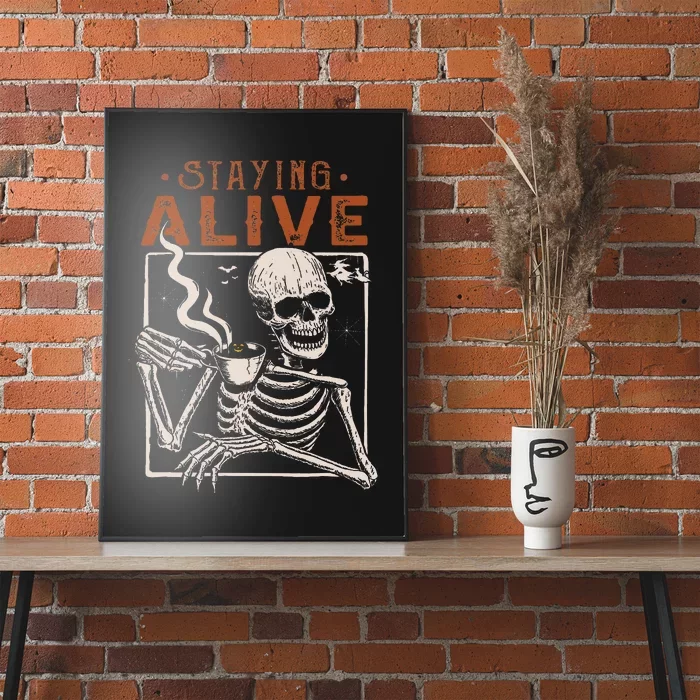 Staying Alive Skeleton Drink Coffee Funny Skeleton Skull Poster