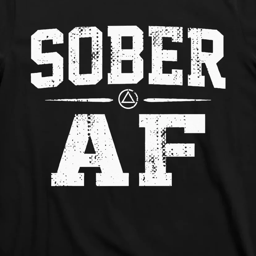 Sober AF Sobriety AA Alcoholics Anonymous Recovery Addiction T-Shirt