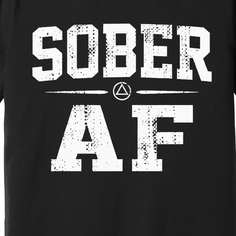 Sober AF Sobriety AA Alcoholics Anonymous Recovery Addiction Premium T-Shirt