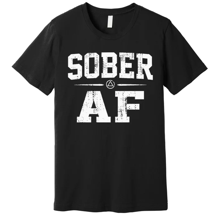 Sober AF Sobriety AA Alcoholics Anonymous Recovery Addiction Premium T-Shirt