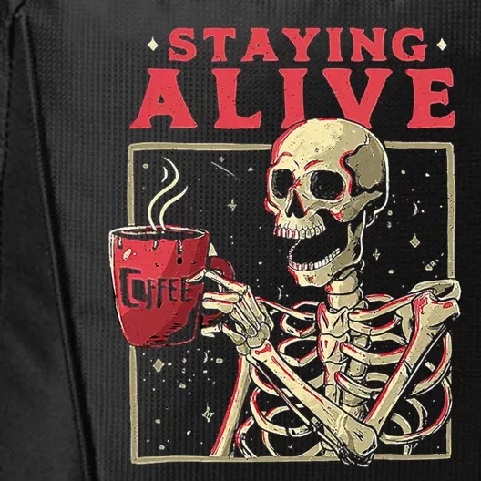 Staying Alive Skeleton Drink Coffee Funny Skeleton Skull City Backpack