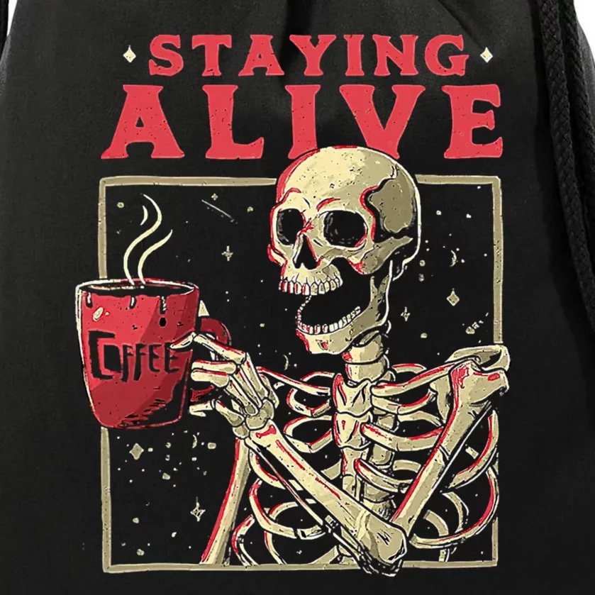 Staying Alive Skeleton Drink Coffee Funny Skeleton Skull Drawstring Bag