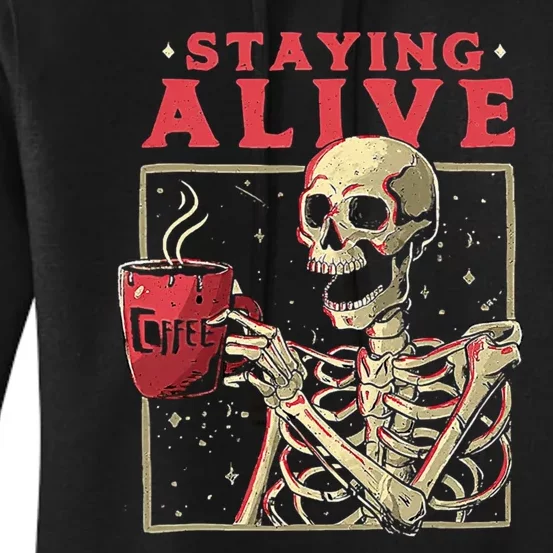 Staying Alive Skeleton Drink Coffee Funny Skeleton Skull Women's Pullover Hoodie