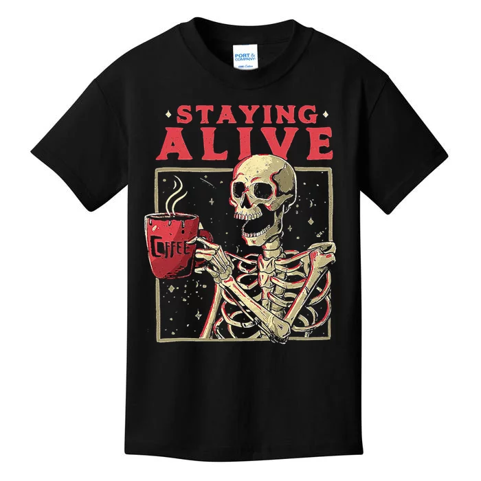 Staying Alive Skeleton Drink Coffee Funny Skeleton Skull Kids T-Shirt