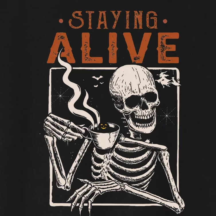 Staying Alive Skeleton Drink Coffee Funny Women's Crop Top Tee