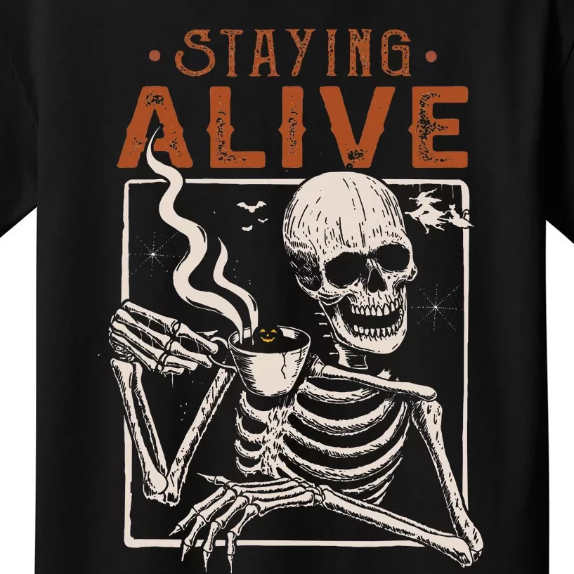 Staying Alive Skeleton Drink Coffee Funny Kids T-Shirt