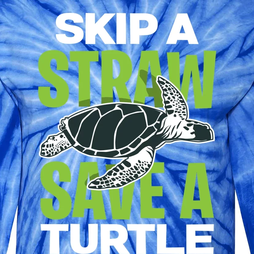 Skip A Straw Save A Turtle Envirotal Activist Funny Gift Tie-Dye Long Sleeve Shirt