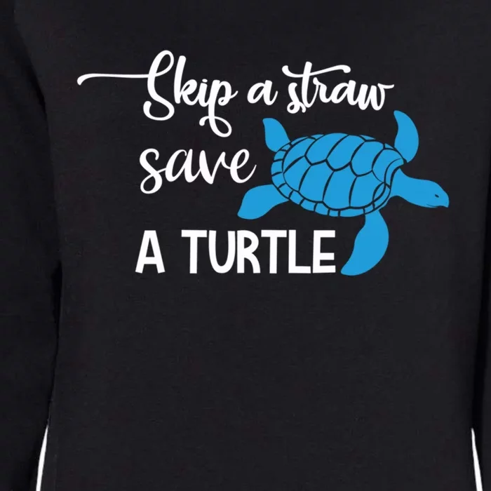 Skip A Straw Save A Turtle Animal Protection Gift Cool Gift Womens California Wash Sweatshirt