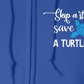 Skip A Straw Save A Turtle Animal Protection Gift Cool Gift Full Zip Hoodie