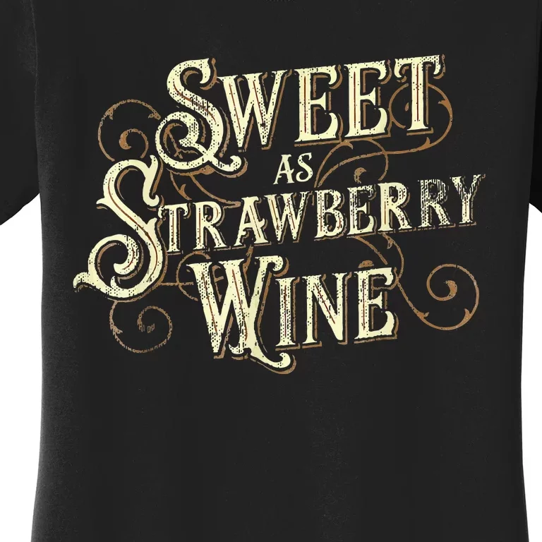 Sweet As Strawberry Wine Ladies Designer Country Women's T-Shirt