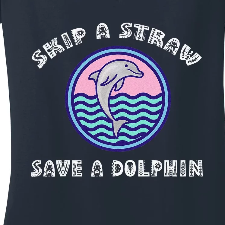 Skip A Straw Save A Dolphin Anti Plastic Pollution Women's V-Neck T-Shirt