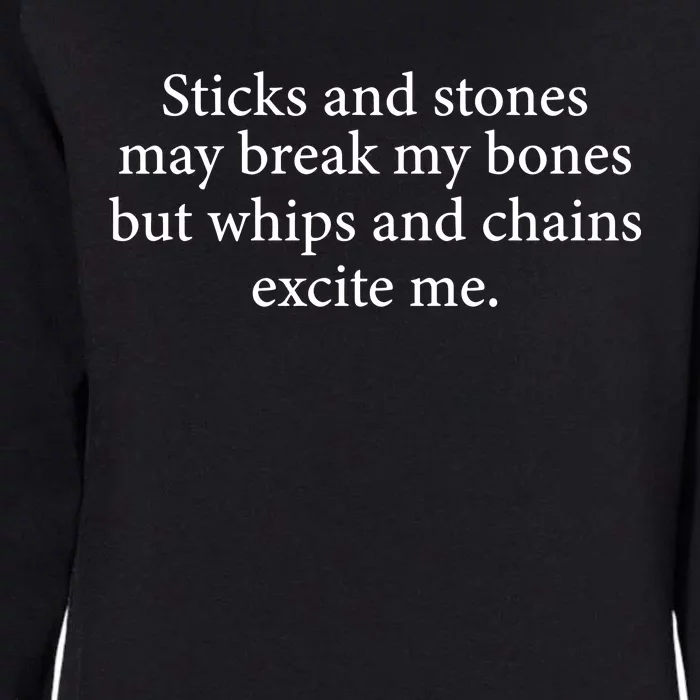 Sticks And Stones May Break My Bones But Whips And Chains Excite Me Womens California Wash Sweatshirt