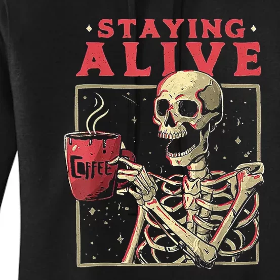 Staying Alive Skeleton Drink Coffee Funny Skeleton Skull Women's Pullover Hoodie