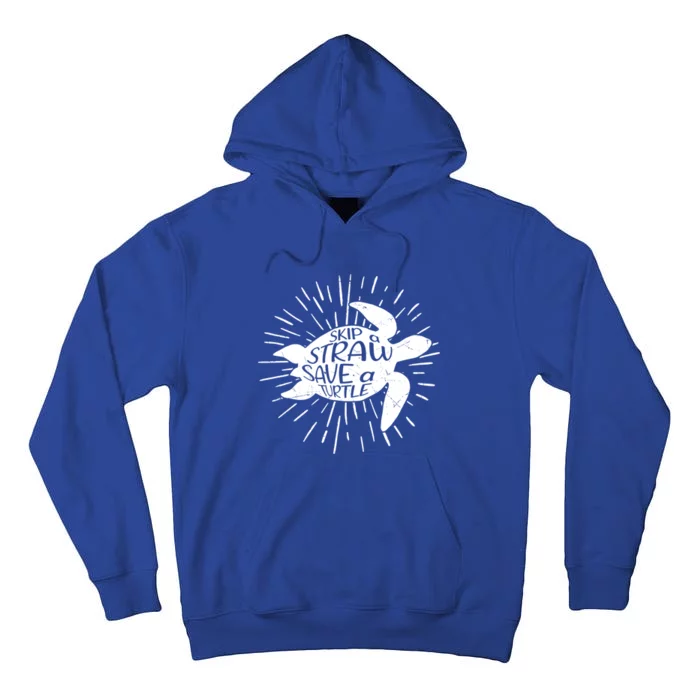 Skip A Straw Save A Turtle Ecofriendly Cool Gift Tall Hoodie