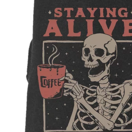 Staying Alive Skeleton Drink Coffee Funny Skeleton Skull Doggie 3-End Fleece Hoodie