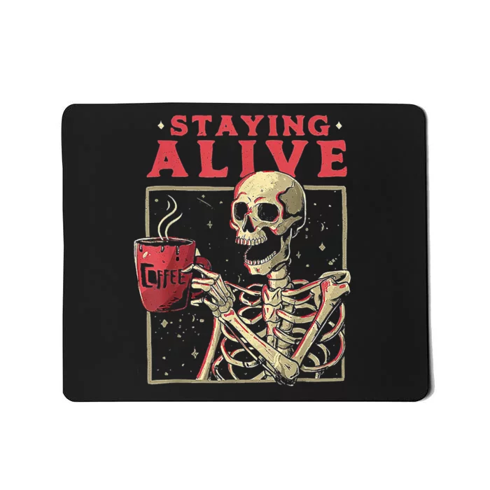 Staying Alive Skeleton Drink Coffee Funny Skeleton Skull Mousepad