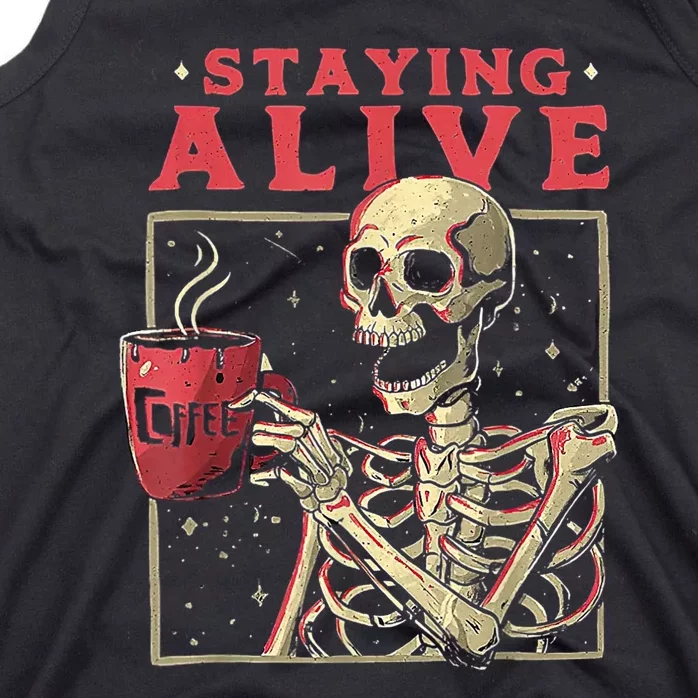 Staying Alive Skeleton Drink Coffee Funny Skeleton Skull Tank Top