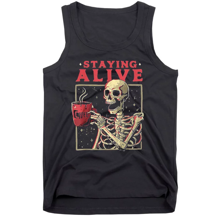 Staying Alive Skeleton Drink Coffee Funny Skeleton Skull Tank Top