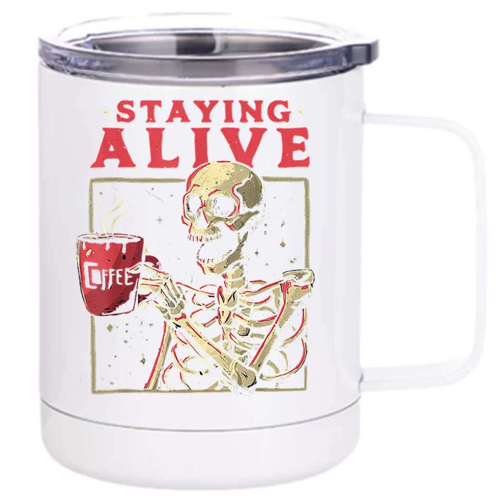 Staying Alive Skeleton Drink Coffee Funny Skeleton Skull Front & Back 12oz Stainless Steel Tumbler Cup