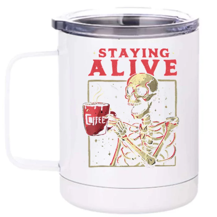 Staying Alive Skeleton Drink Coffee Funny Skeleton Skull Front & Back 12oz Stainless Steel Tumbler Cup