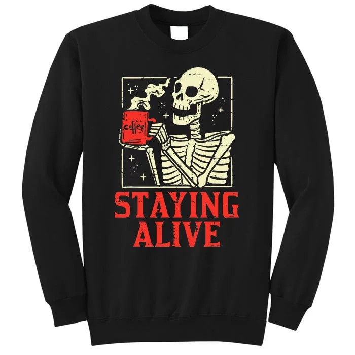 Staying Alive Skeleton Coffe Funny Retro Vintage Halloween Sweatshirt