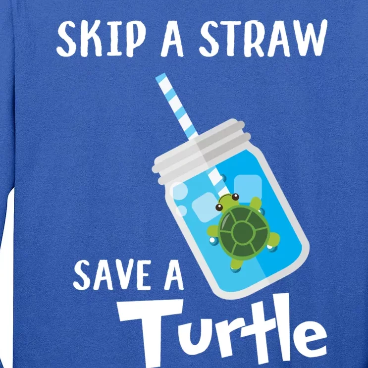 Skip A Straw Save A Turtle Sea Lovers And Turtle Lovers Gift Tall Long Sleeve T-Shirt