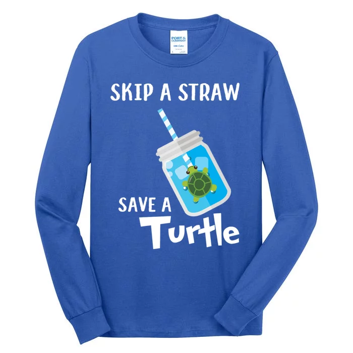 Skip A Straw Save A Turtle Sea Lovers And Turtle Lovers Gift Tall Long Sleeve T-Shirt