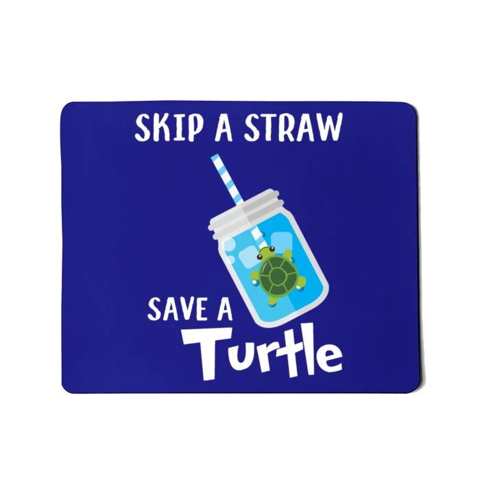 Skip A Straw Save A Turtle Sea Lovers And Turtle Lovers Gift Mousepad