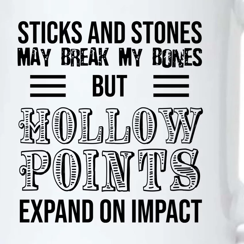 Sticks And Stones May Break My Bones But Hollow Points Expand On Impact Black Color Changing Mug