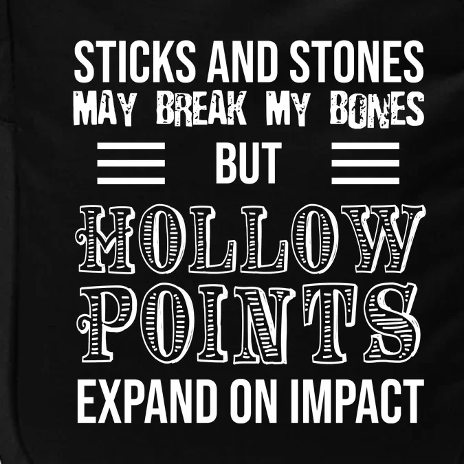 Sticks And Stones May Break My Bones But Hollow Points Expand On Impact Impact Tech Backpack