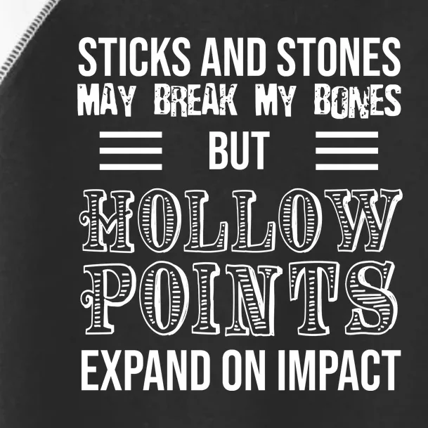 Sticks And Stones May Break My Bones But Hollow Points Expand On Impact Toddler Fine Jersey T-Shirt