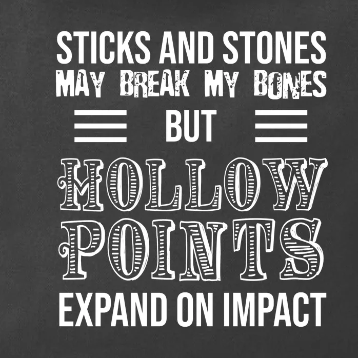 Sticks And Stones May Break My Bones But Hollow Points Expand On Impact Zip Tote Bag