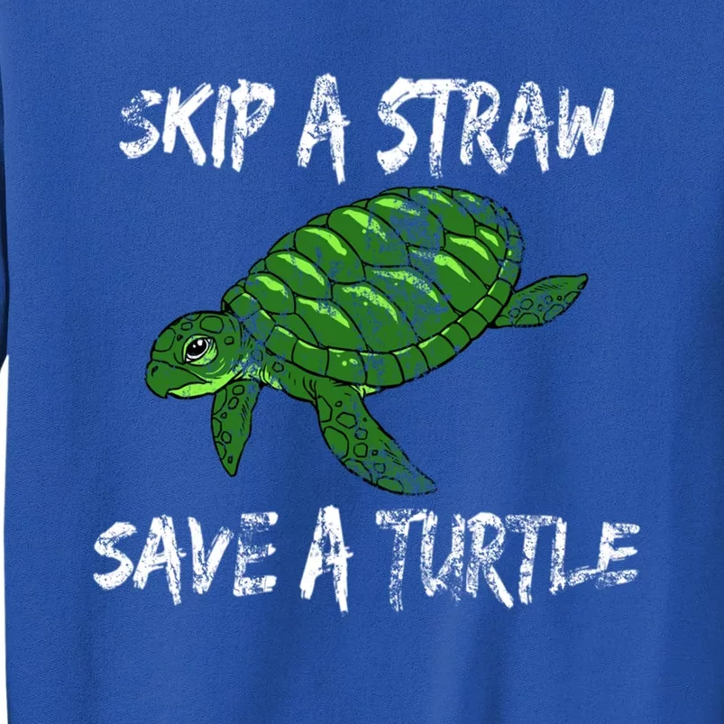 Skip A Straw Save A Turtle Cute Gift Tee Gift Tall Sweatshirt